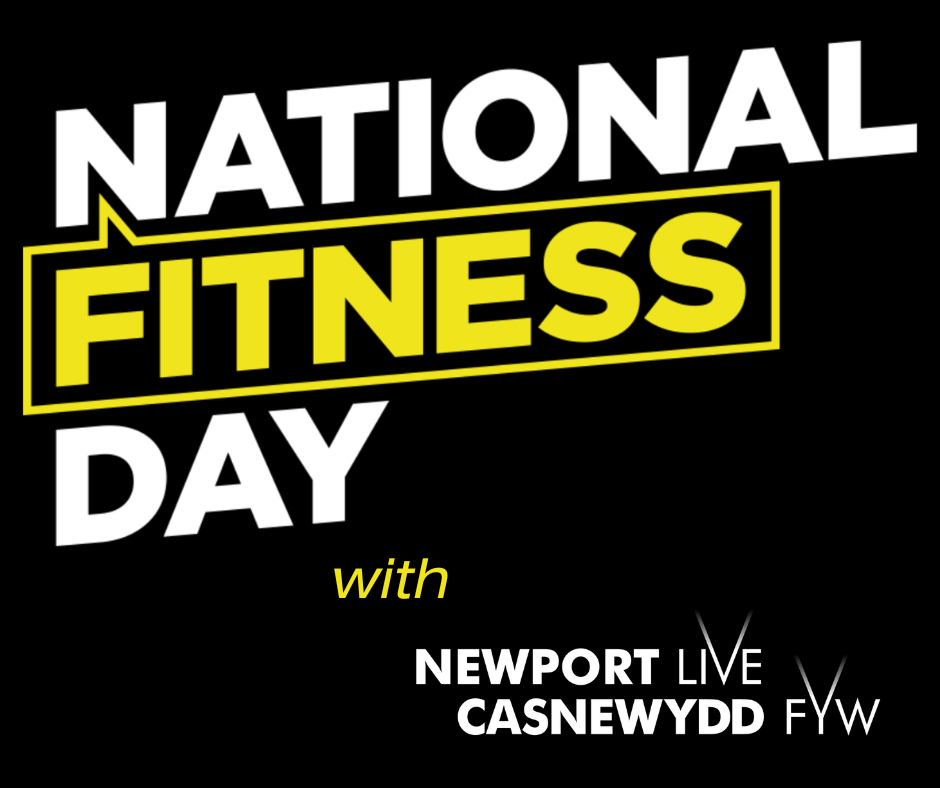 National Fitness Day with Newport Live National Fitness Day with Newport Live